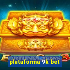 plataforma 9k bet